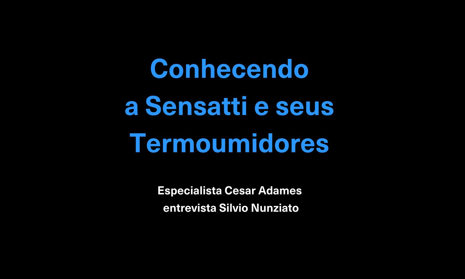 Cesar Adames entrevista Silvio Nunziato sobre os Termoumidores Sensatti